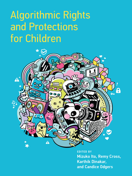 Title details for Algorithmic Rights and Protections for Children by Mizuko Ito - Available